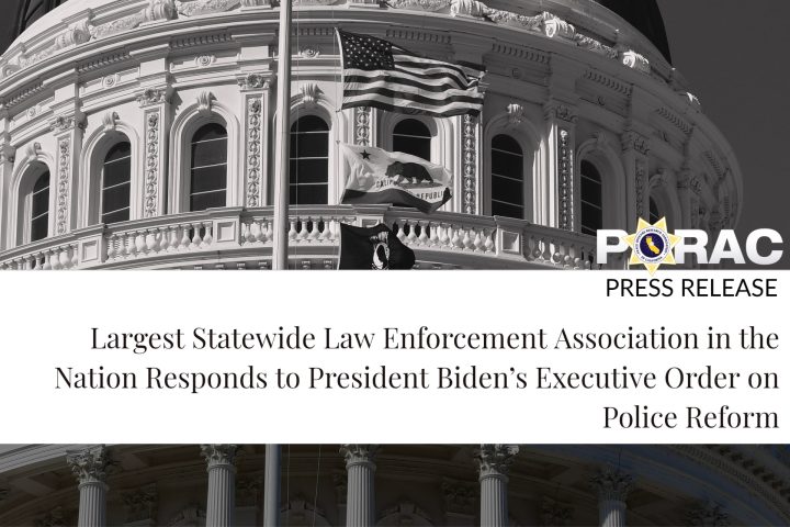 PORAC PRESS RELEASE: Largest Statewide Law Enforcement Association in the Nation Responds to President Biden’s Executive Order on Police Reform